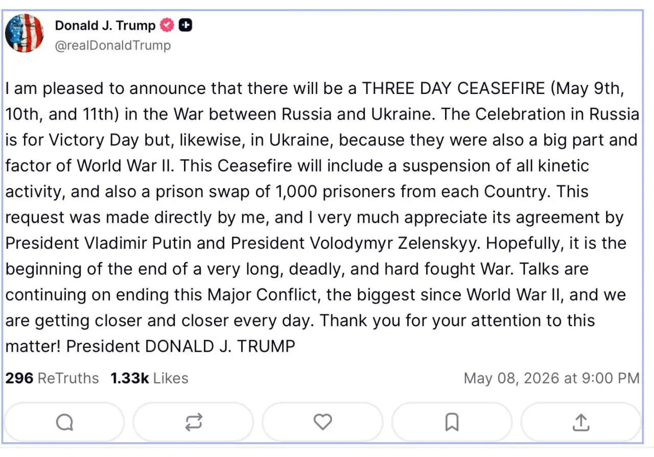 Президент США Дональд Трамп объявил о прекращении боёв на три дня — 9–11 мая — с полным приостановлением боевых действий и обменом по 1000 пленных с каждой стороны, назвав это шагом к миру.